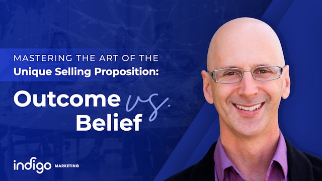 Mastering the Art of the Unique Selling Proposition: Outcome vs. Belief