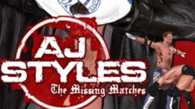 AJ Styles: The Missing Matches