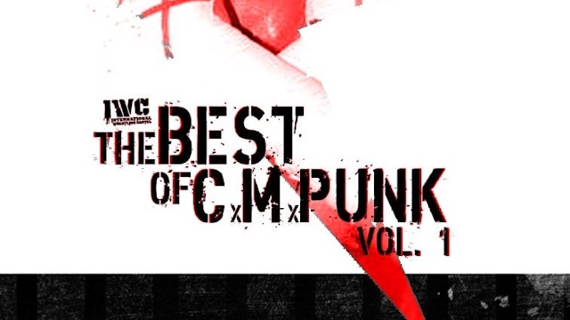 The Best of CM Punk in IWC: Vol. 1