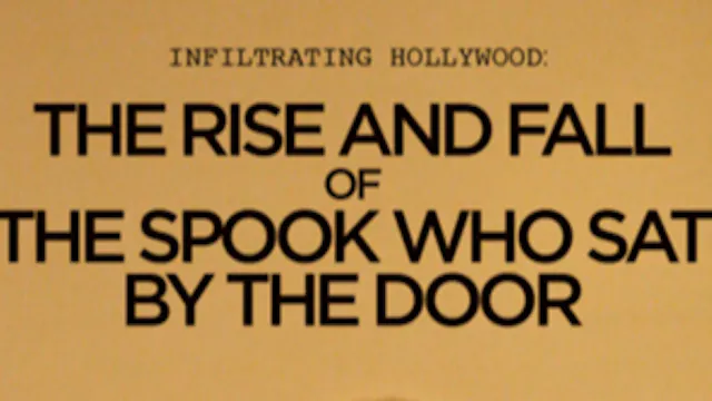 Infiltrating Hollywood The Rise and Fall of the Spook Who Sat by the Door
