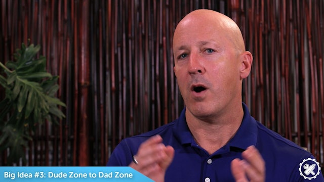5 WtF - Big Idea #3 – Dude Zone to Dad Zone