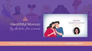 Infertility: Should I be Concerned? – with Dr. Susan Lobel