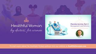Placenta Accreta Part 2: Management and Delivery – With Dr. Brett Einerson