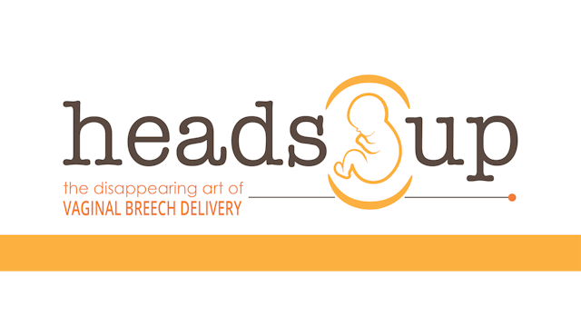 Heads Up: A Breech Birth Documentary