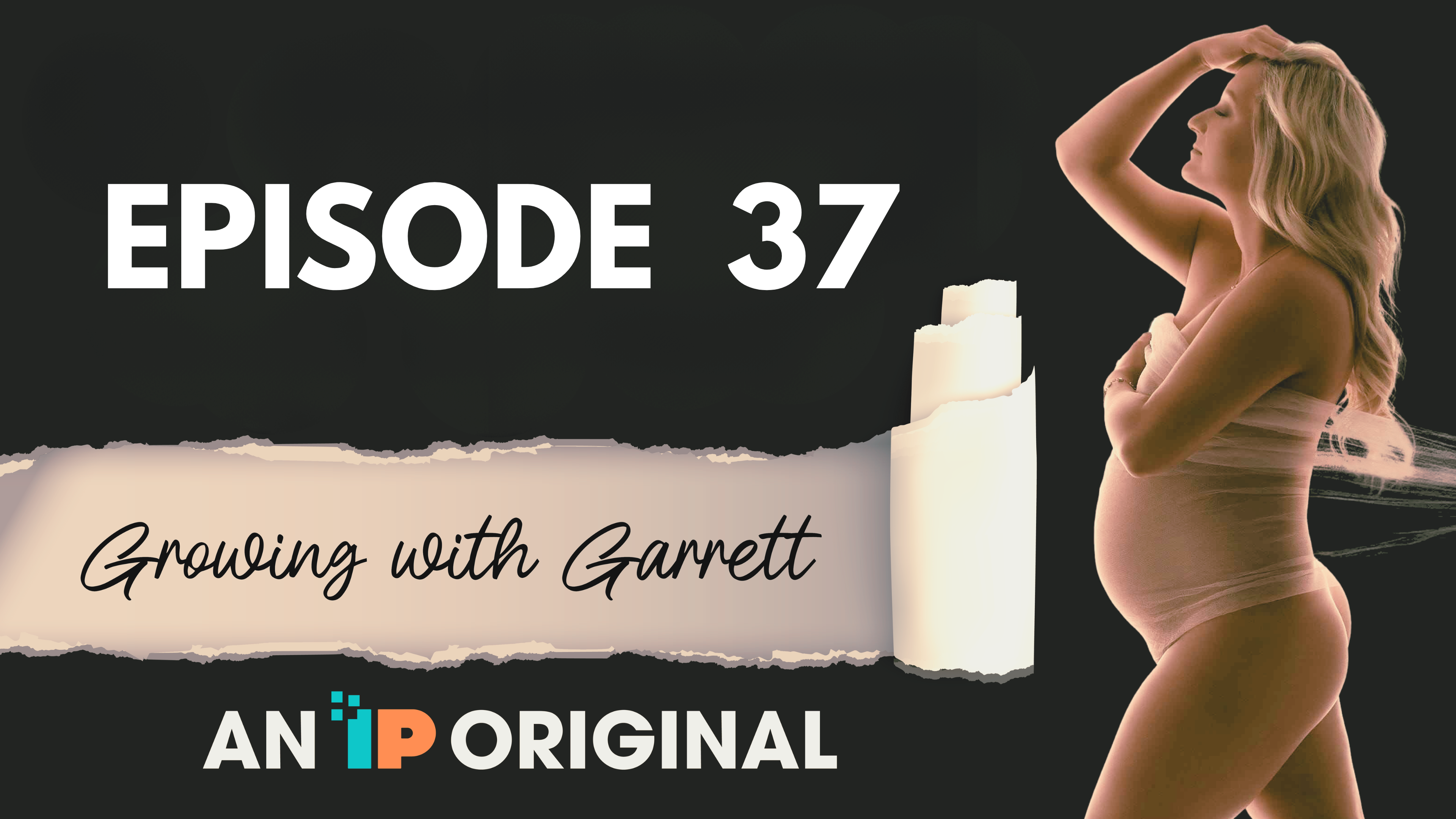 Episode 37 - Growing with Garrett