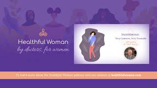 Incontinence: Very Common, Very Treatable – with Dr. Alan Garely