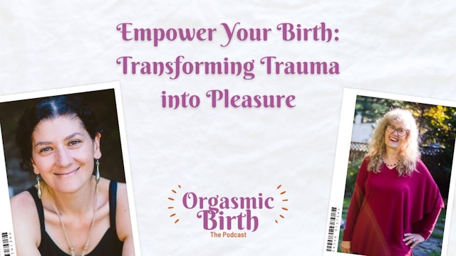  Empower Your Birth: Transforming Trauma into Pleasure