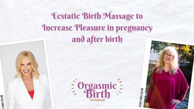 Ecstatic Birth Massage to Increase Pleasure in pregnancy and after birth