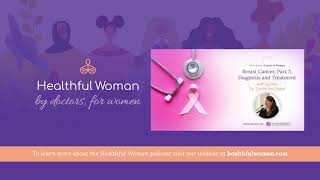 Breast Cancer, Part 3: Diagnosis and Treatment – with Dr. Christina Weltz