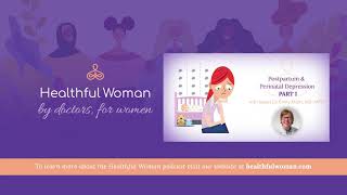 Postpartum and Perinatal Depression Part 1 – with Dr. Emily Miller MD MPH