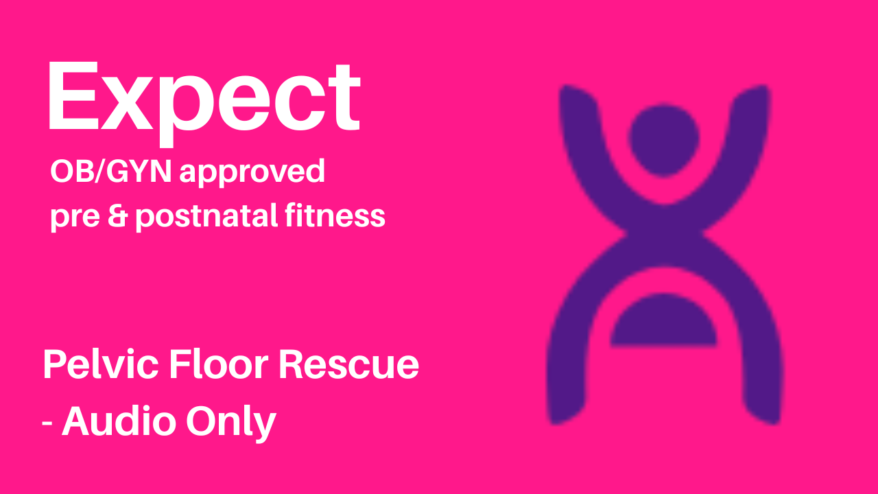 Expect App Pelvic Floor Rescue - Audio Only