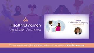 UPDATE: COVID Vaccine in Pregnancy – with Dr. Nathan Fox