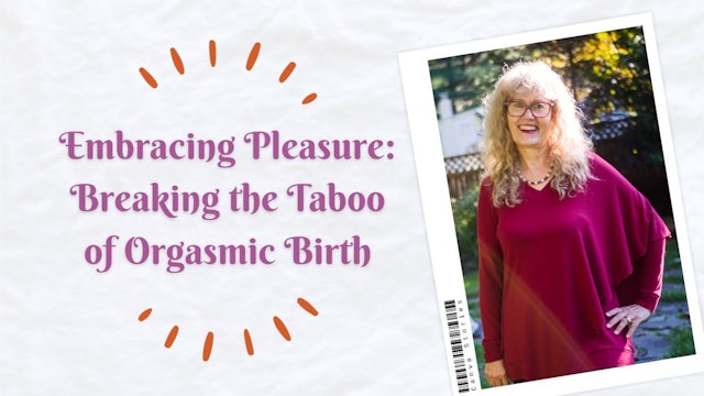 Embracing Pleasure: Breaking the Taboo of Orgasmic Birth