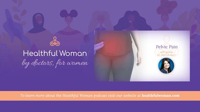 Pelvic Pain – with Dr. Rachel Barr