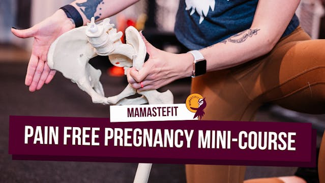 Pain Free Pregnancy Mini-Course from MamasteFit - COMING SOON