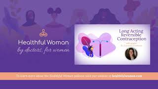 Long Acting Reversible Contraception – with Dr. Caroline Friedman