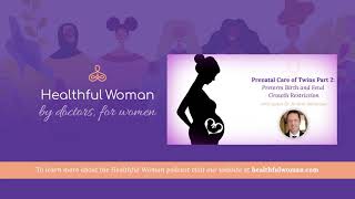 Prenatal Care of Twins Pt 2:Preterm Birth & Fetal Growth Restriction–Dr.Rebarber
