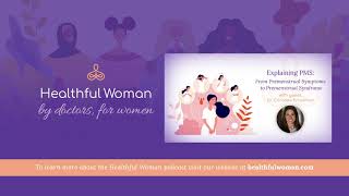 Explaining PMS: From Symptoms to Syndrome – with Dr. Caroline Friedman