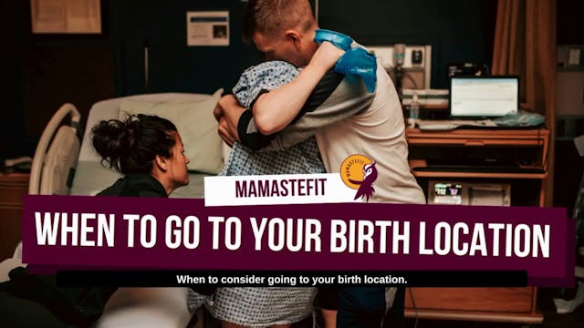 21 - When to Go to Your Birth Location