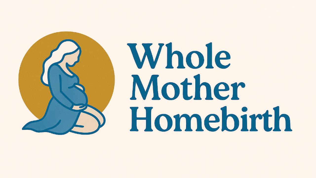 Whole Mother Homebirth Module 1: Prepare the Foundation