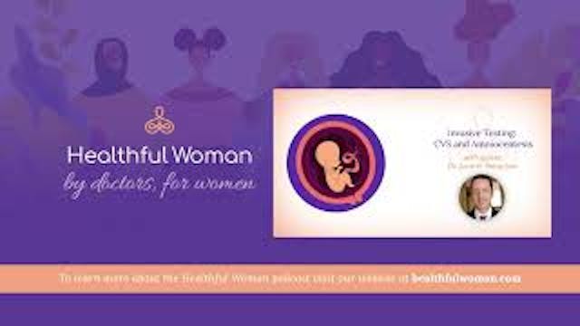 Invasive Testing: CVS and Amniocentes...