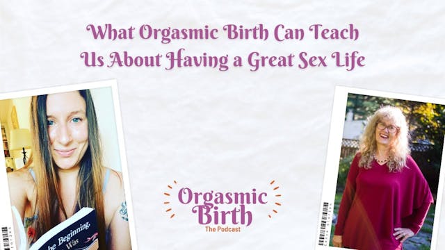 What Orgasmic Birth Can Teach Us Abou...