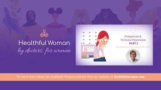 Postpartum & Perinatal Depression Part 2 – with Dr. Emily Miller, MD, MPH