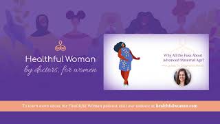 Why All the Fuss About Advanced Maternal Age? – with Dr. Stephanie Melka