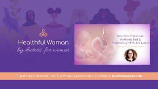 Twin Twin Transfusion Syndrome Pt 2: Treatment of TTTS – with Dr. Nahla Khalek