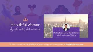 Dr. Fox Responds to the NY Times Article on Genetic Testing