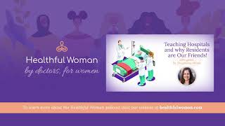 Teaching Hospitals and why Residents are Our Friends! – with Dr. Stephanie Melka