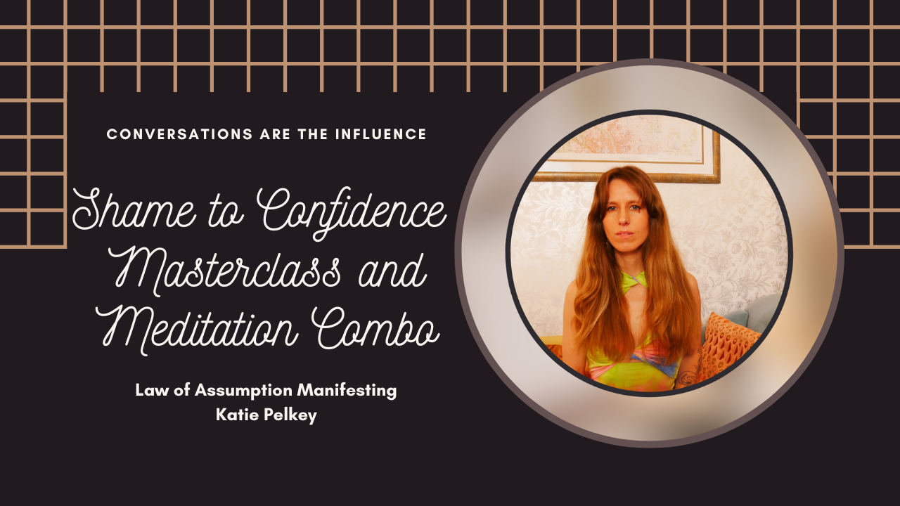 Shame to Confidence I AM Loved. Masterclass and Meditation Combo