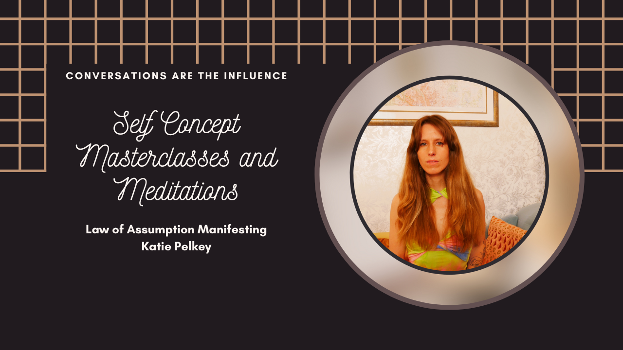 Self Concept Masterclasses and Meditations