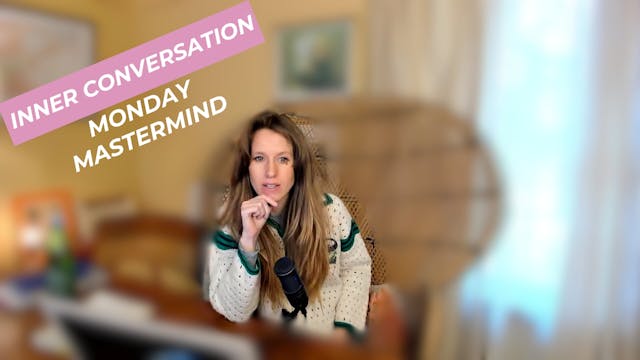Inner Conversation Monday Mastermind