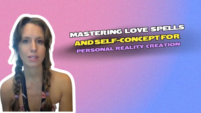 Mastering Love Spells and Self-Concep...