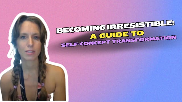 Becoming Irresistible: A Guide to Sel...
