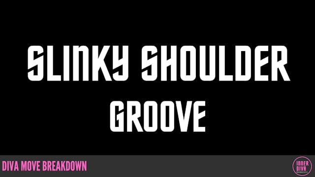 SLINKY SHOULDER GROOVE