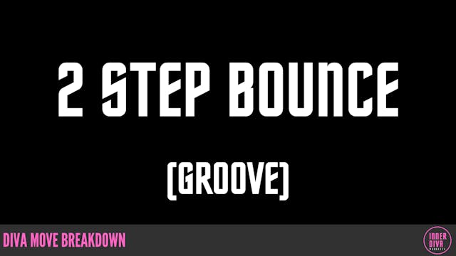 2 STEP BOUNCE