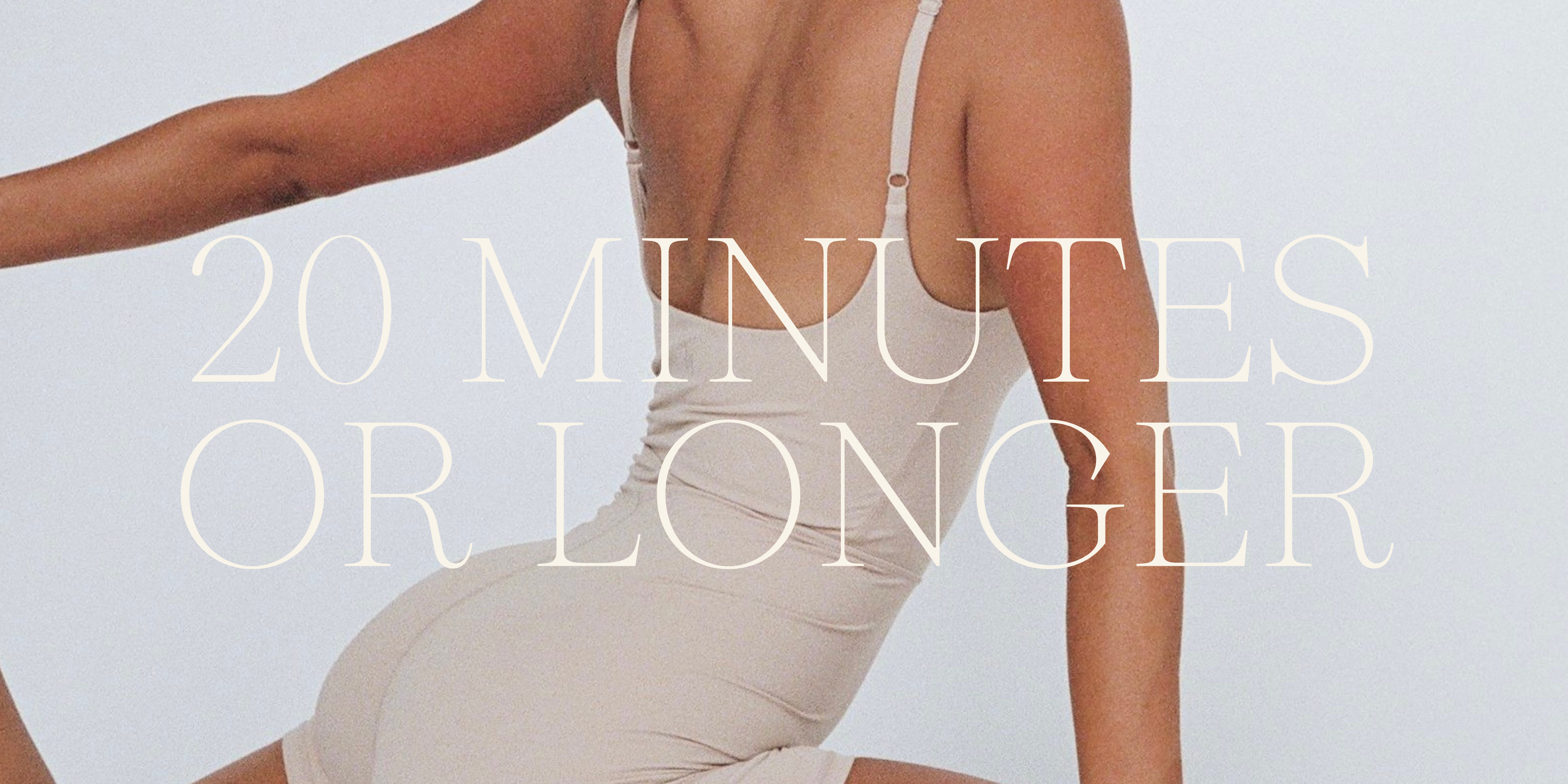 20 Minutes Or Longer