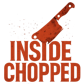 Inside Chopped