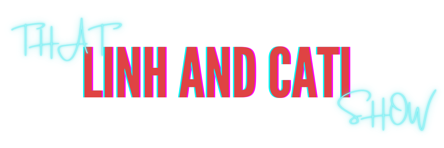 That Linh and Cati Show