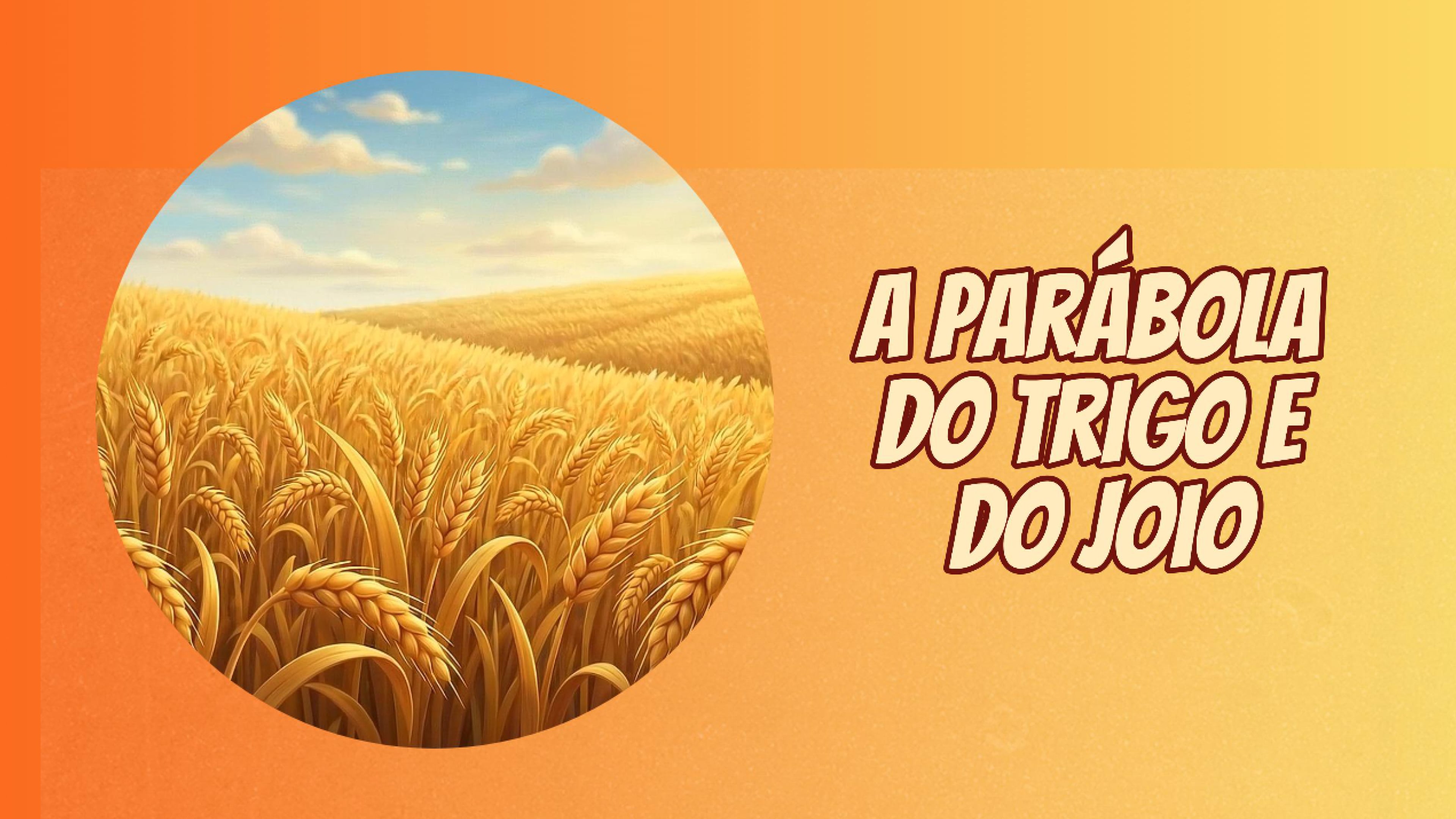 A Parábola do Trigo e do Joio
