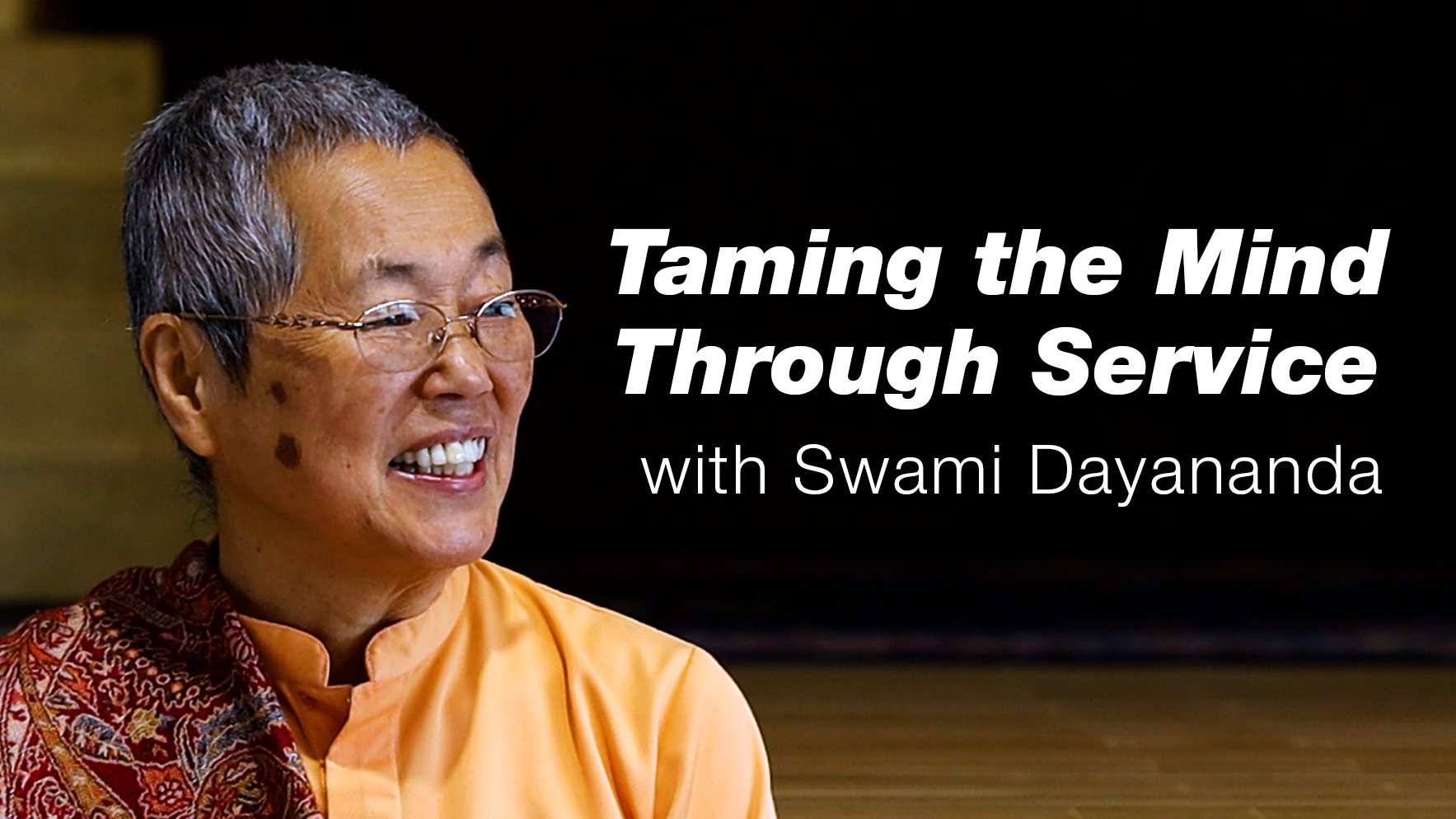Taming the Mind Through Service: A Talk Presented by Swami Dayananda