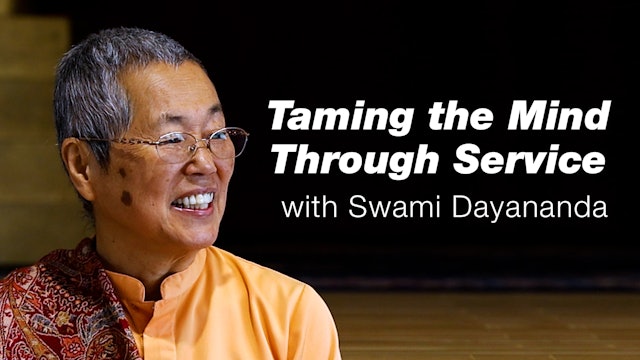 Taming the Mind Through Service: A Talk Presented by Swami Dayananda