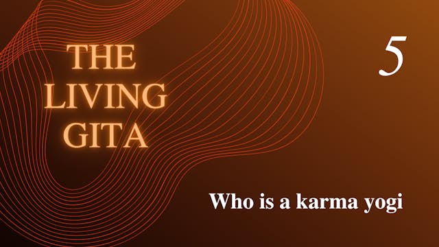 Part 5: Who is a karma yogi?