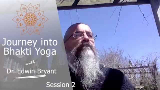 Journey Into Bhakti Yoga Part 2 with Edwin Bryant