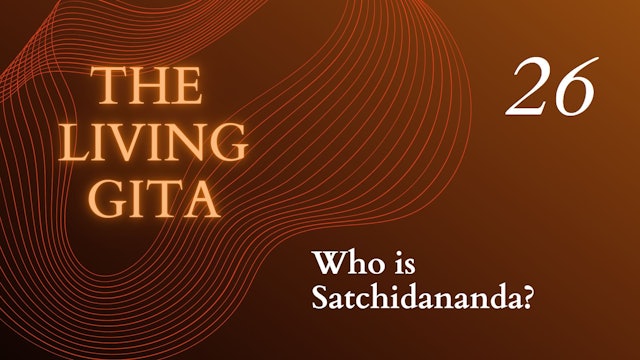 Part 26: Who is Satchidananda?