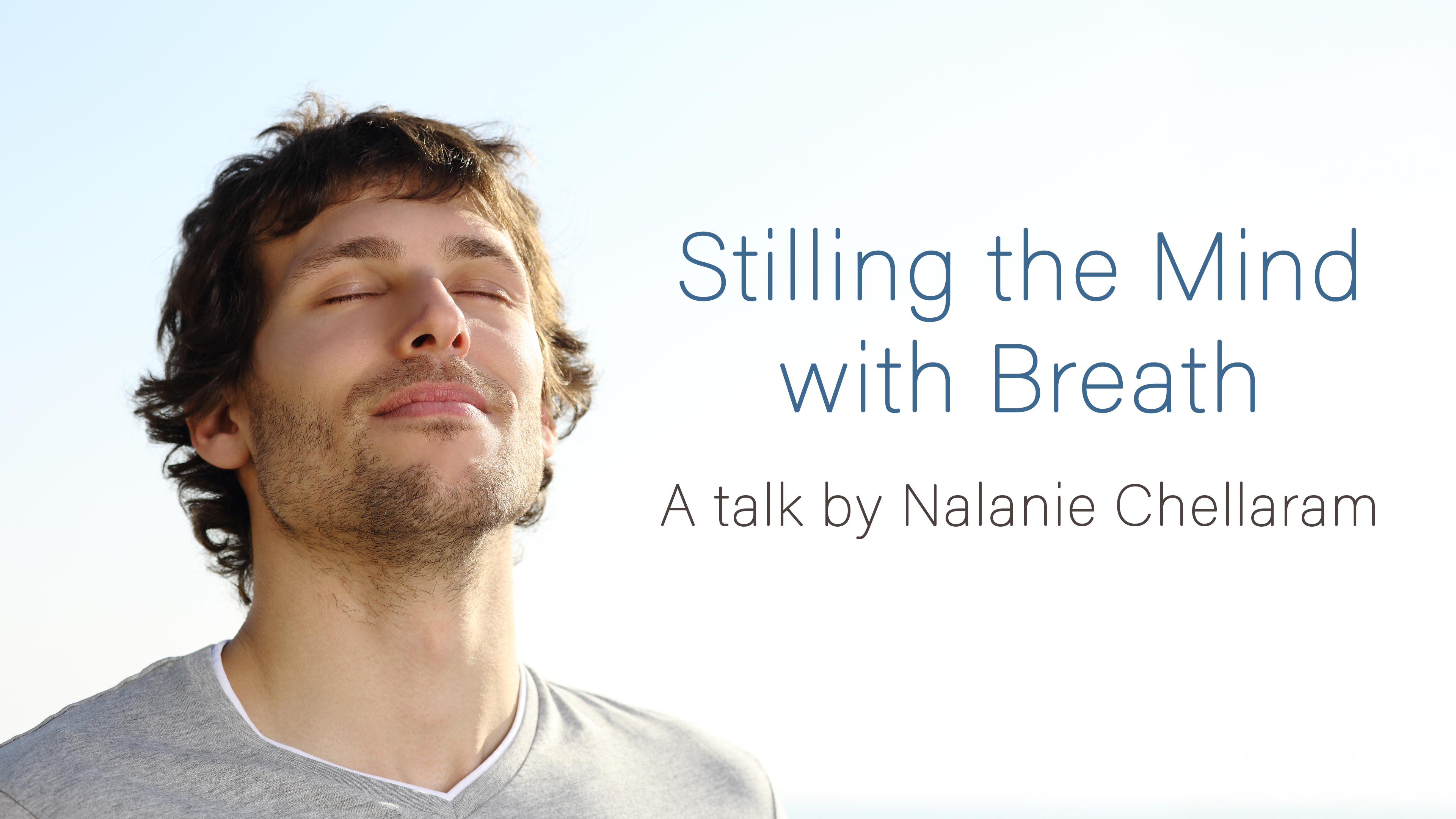 Stilling The Mind With Breath: A Talk by Nalanie Chellaram