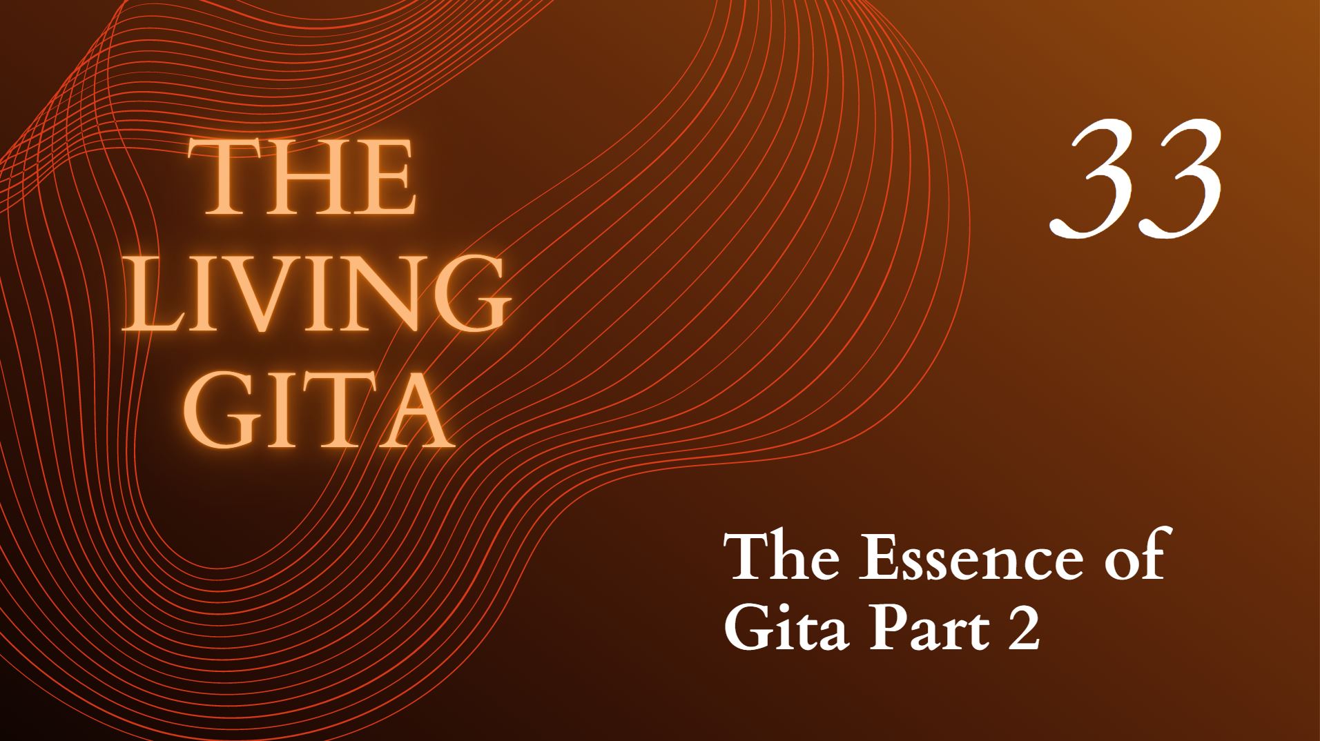 Part 33: The Essence of Gita Part 2
