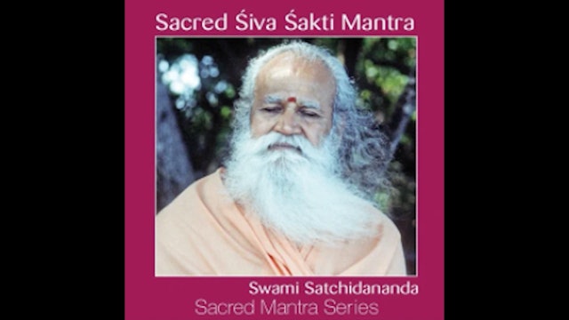 Sacred Siva-Shakti Mantra with Sri Swami Satchidananda